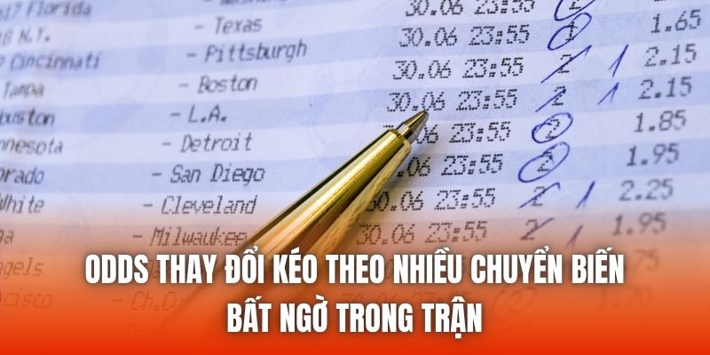 Odds thay đổi kéo theo nhiều chuyển biến bất ngờ trong trận