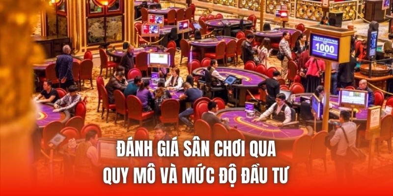 Đánh giá sân chơi qua quy mô và mức độ đầu tư