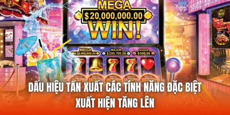 Dấu hiệu tần xuất các tính năng đặc biệt xuất hiện tăng lên