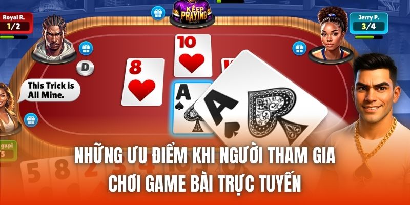 Những ưu điểm khi người tham gia chơi game bài trực tuyến